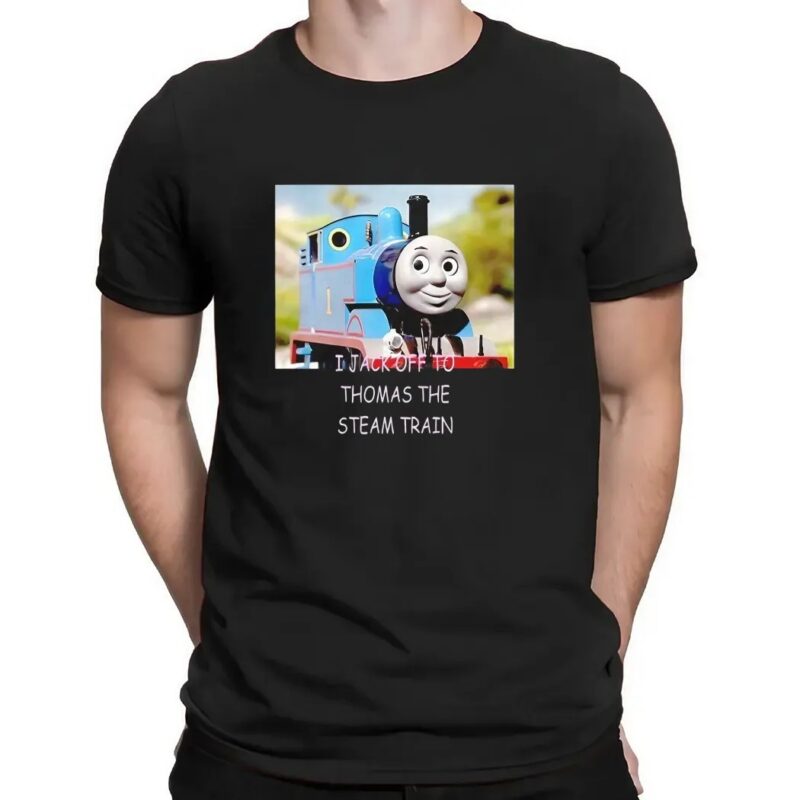 I jack off to Thomas the steam train t shirt