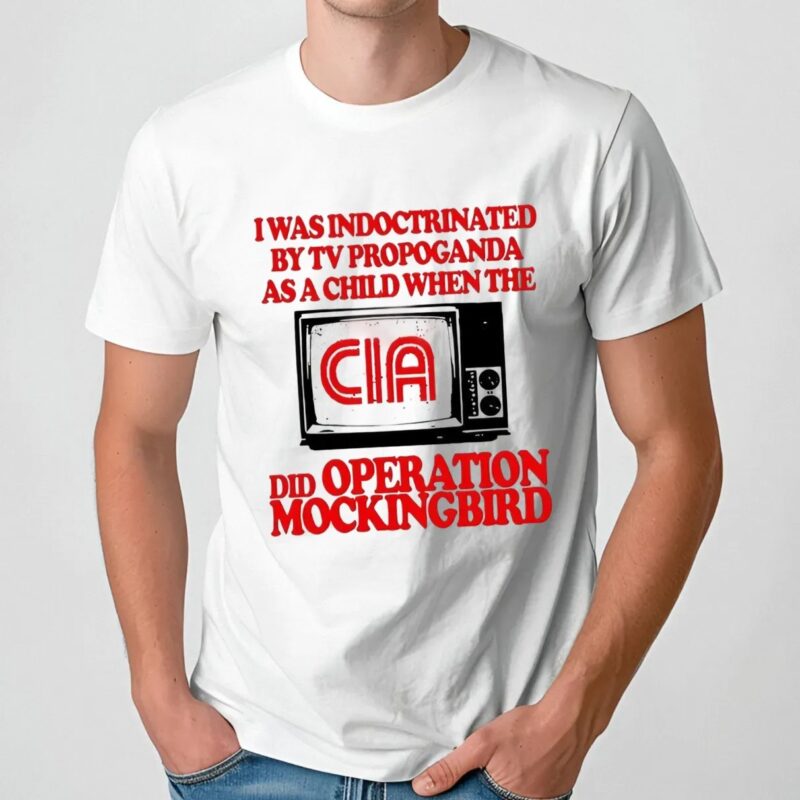 I was indoctrinated by tv propaganda as a child when The CIA t shirt