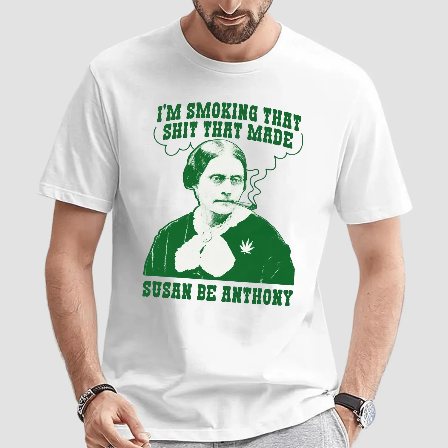 I'm Smoking That Shit That Made Susan B Anthony Parody T Shirt