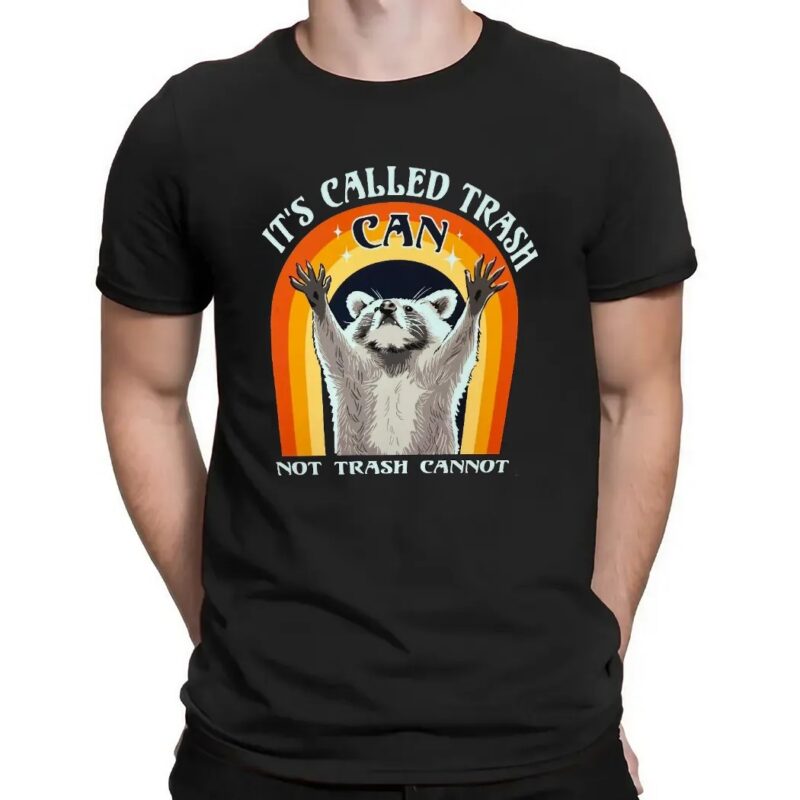 It's Called Trash Can Not Trash Cannot T Shirt