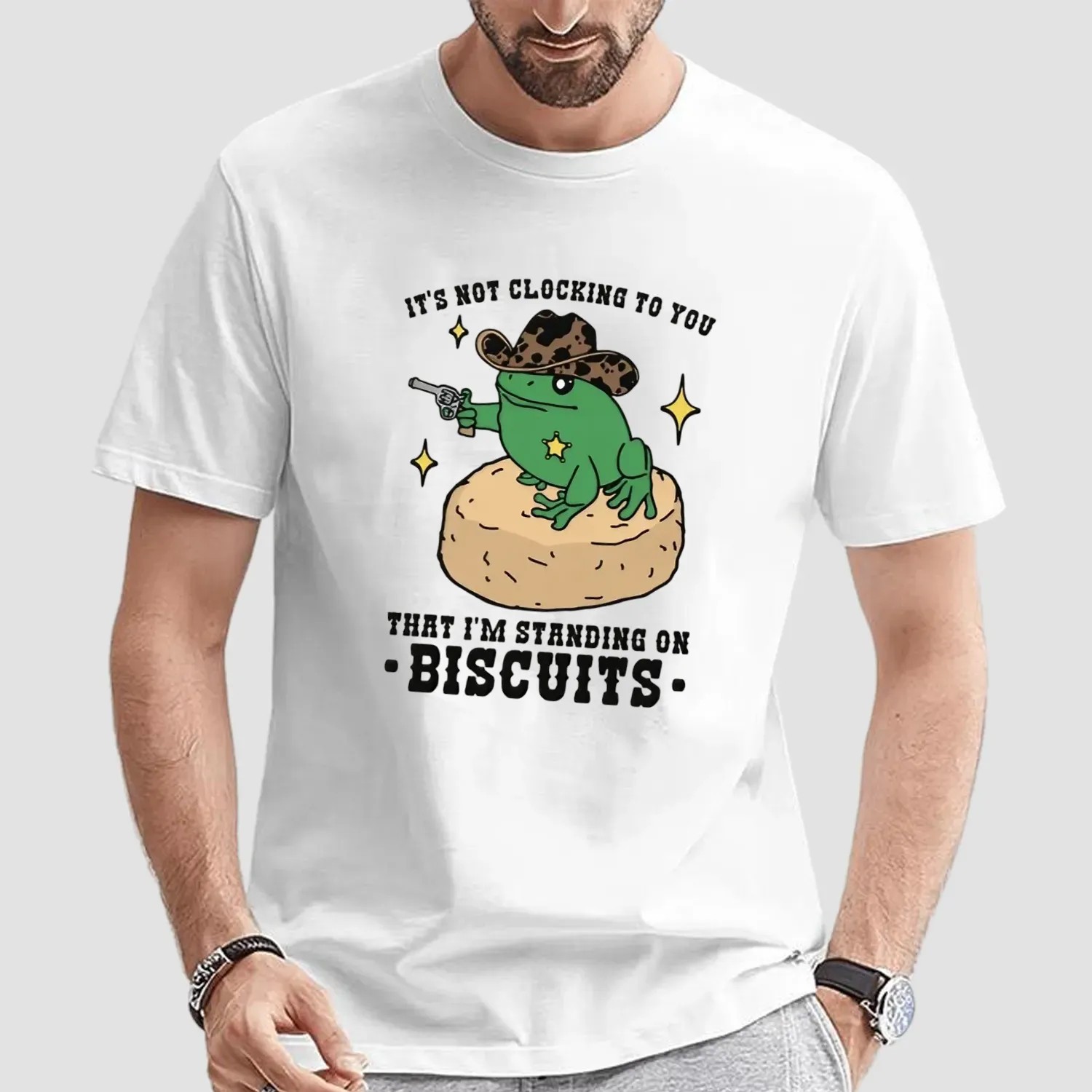 It's Not Clocking To You That I'm Standing On Biscuits T Shirt
