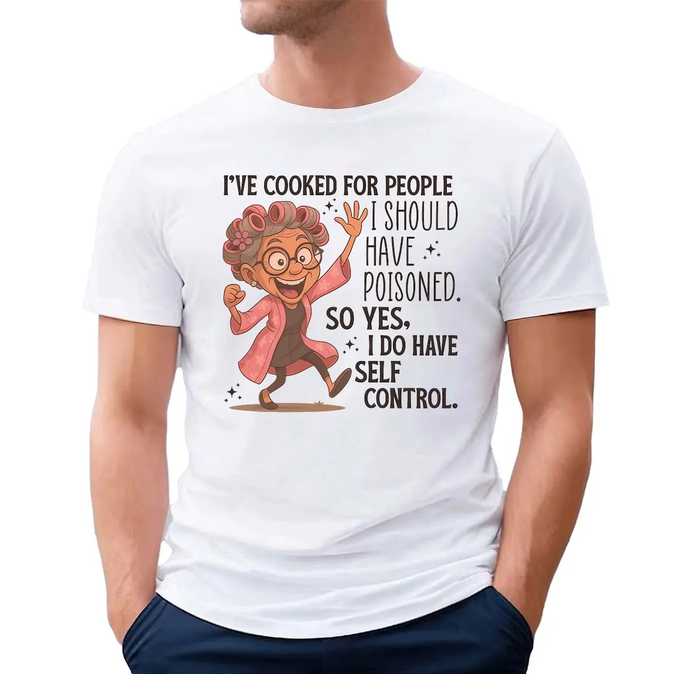 I've Cooked For People I Should Have Poisoned Self Control T Shirt