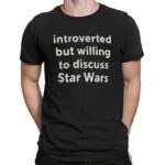 Introvert But Willing To Discuss Star Wars T Shirt