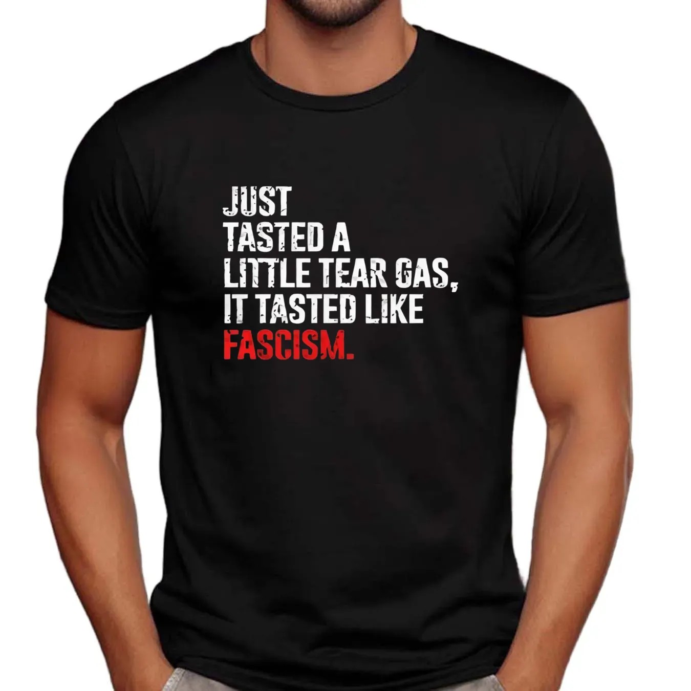 Just tasted a little tear gas it tasted like fascism t shirt