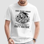 Skeleton short cranky woman can’t control t shirt