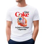 Diet Soda Is Just A Fridge Cigarette T Shirt