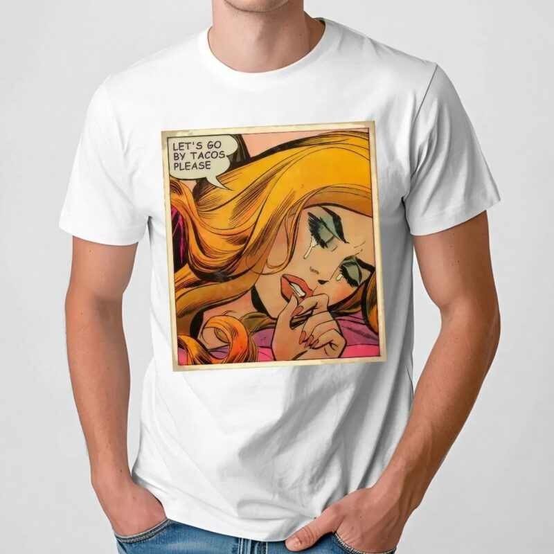 Let´s Go By Tacos Please Pop Art Cry T Shirt