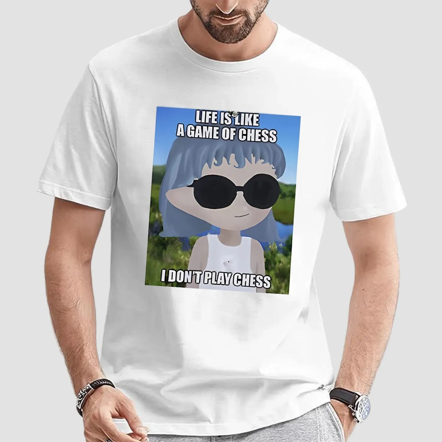 Life is like a game of chess I don’t play chess t shirt