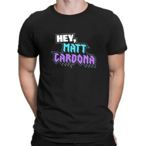 Hey Matt Cardona t shirt