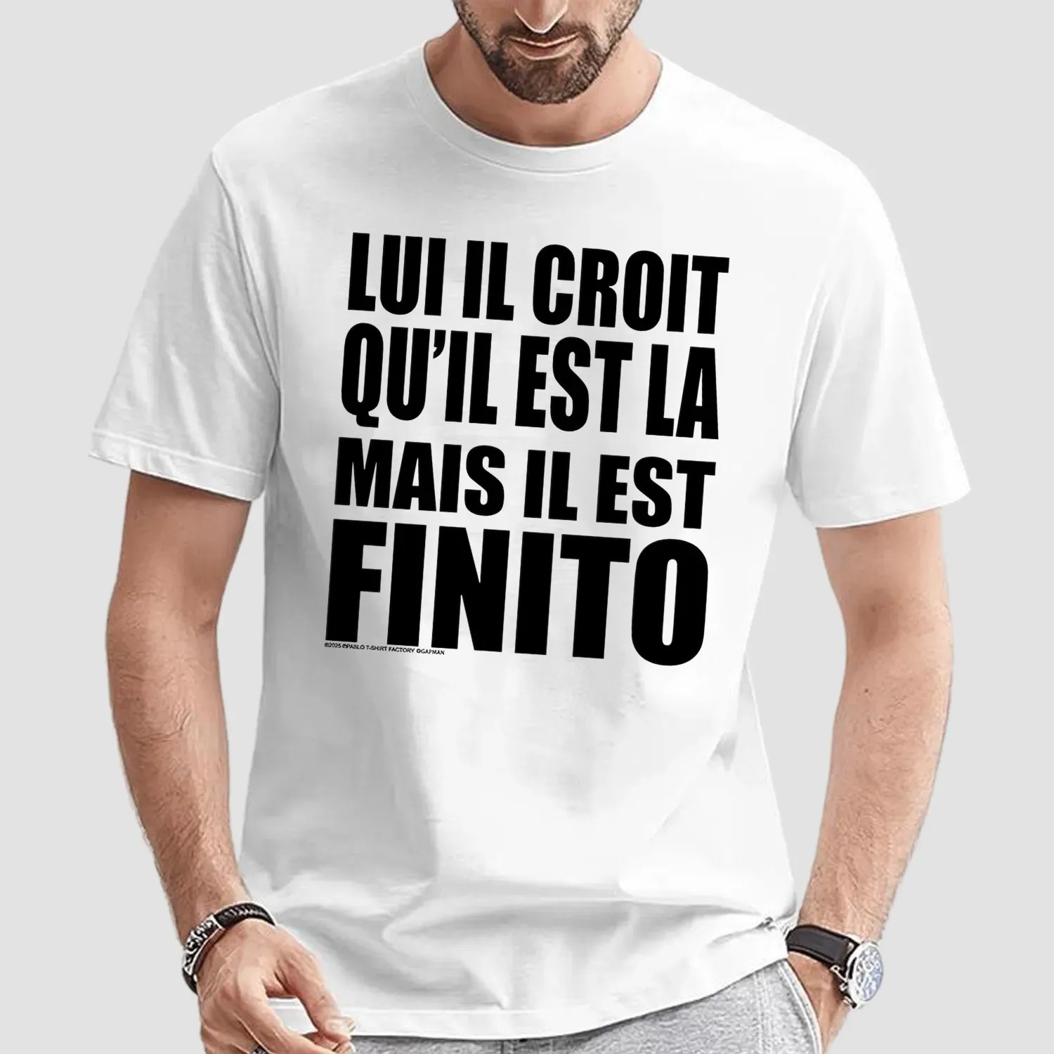 Lui Il Croit Qu’il Est La Mais Il Est Finito Shirt