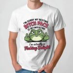 Frog I’m sorry my resting bitch face is intimidating t shirt