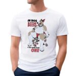Gwen In Dog Beers I've Only Had One T Shirt