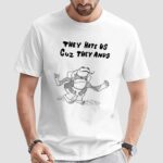 Frog they hate us cuz they anus t shirt