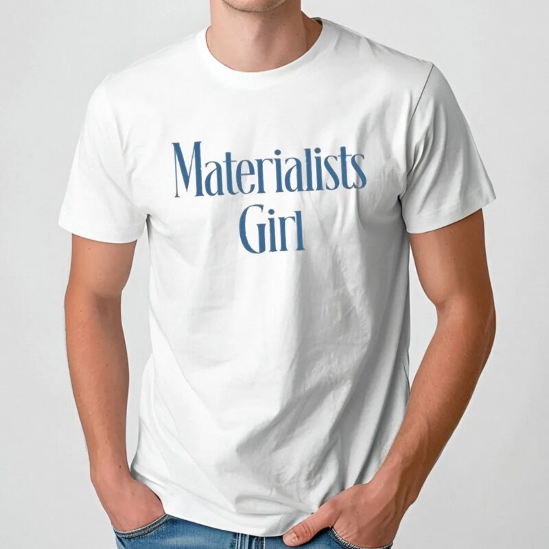 Materialists Girl T Shirt