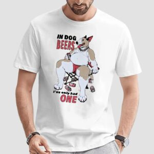 Gwen In Dog Beers I've Only Had One T Shirt