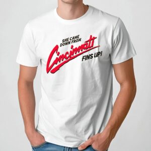 She Came Down From Cincinnati Fins Up T Shirt
