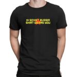 In soviet russia shirt wears you t shirt