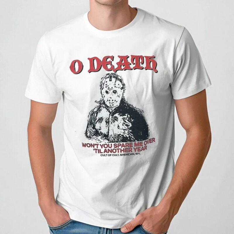 O Death Won't You Spare Me Over Till Another Year T Shirt