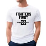 Fighters first kicking ass since 21 t shirt