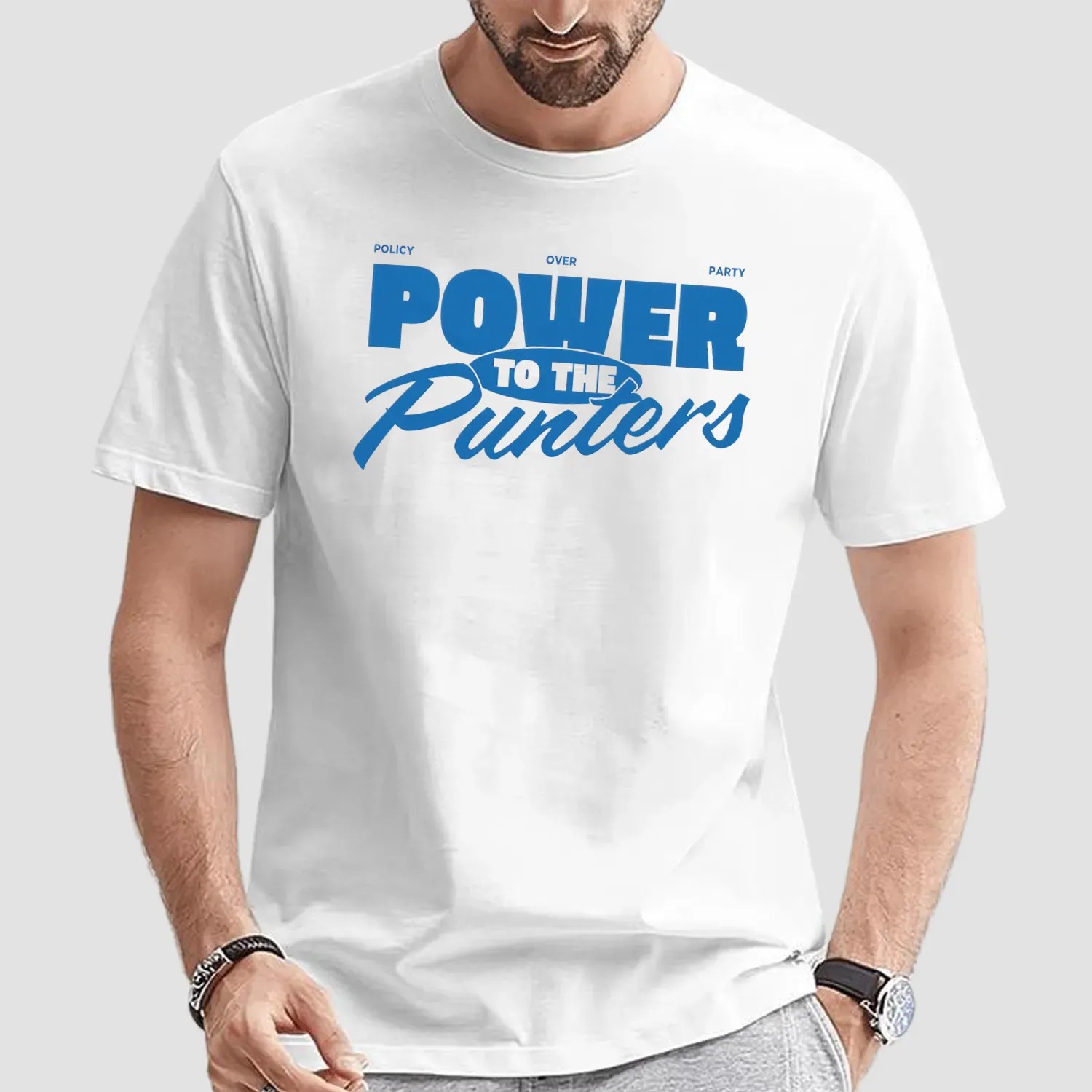 Policy Over Party Power To The Punters Punter's Politics T Shirt