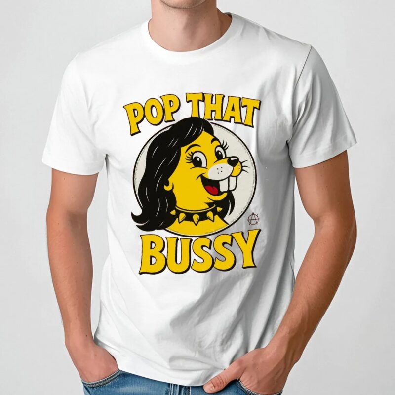 Pop That Bussy Buc-ee’s Parody Funny Beaver Graphic T Shirt
