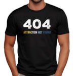404 Error Attraction Not Found T Shirt