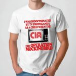 I was indoctrinated by tv propaganda as a child when The CIA t shirt