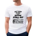 I'm a stall shittin’ while sitting’ stall guy t shirt