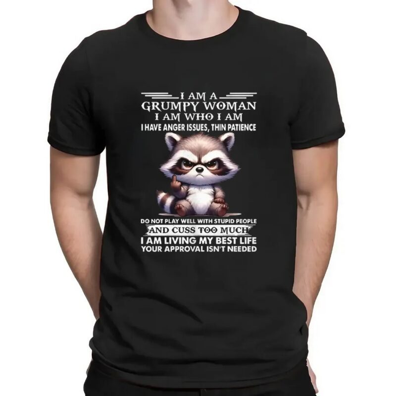 Raccoon fuck i am a grumpy woman i am who i am t shirt