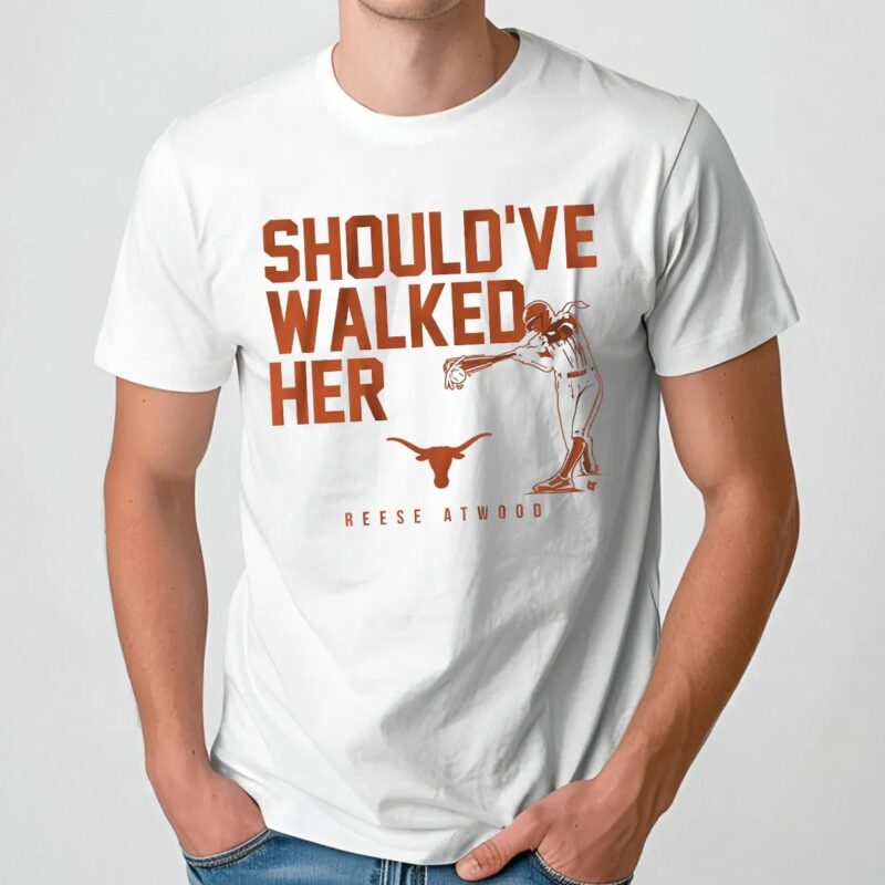 Reese Atwood Texas Longhorn Softball Should've Walked Her T Shirt
