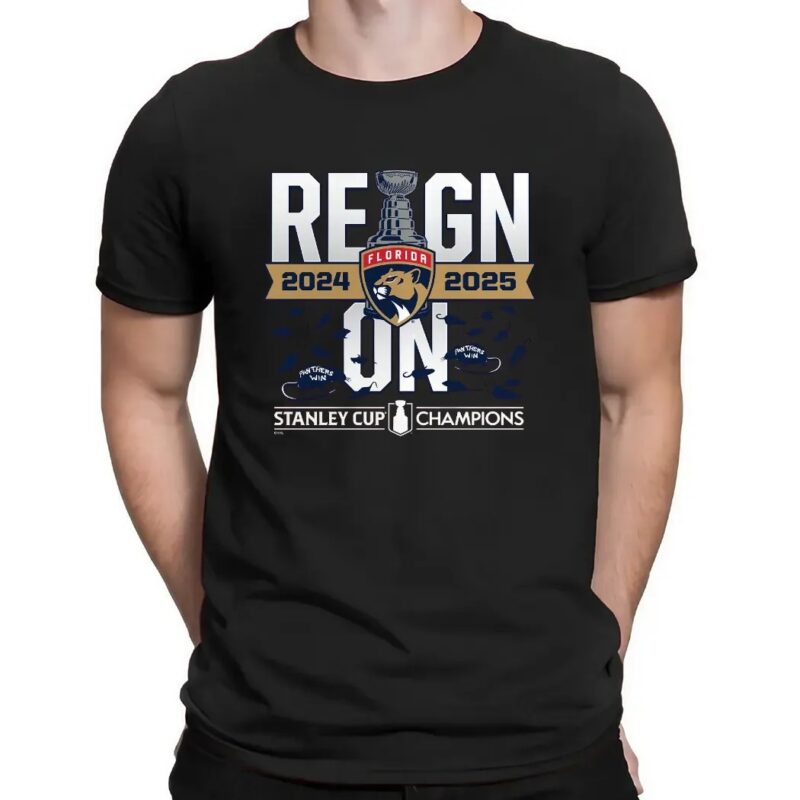 Reign On Florida Panthers 2024 25 Back-To-Back Stanley Cup Champions T Shirt