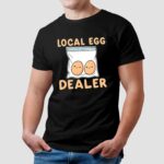 Local Egg Dealer Meme T Shirt