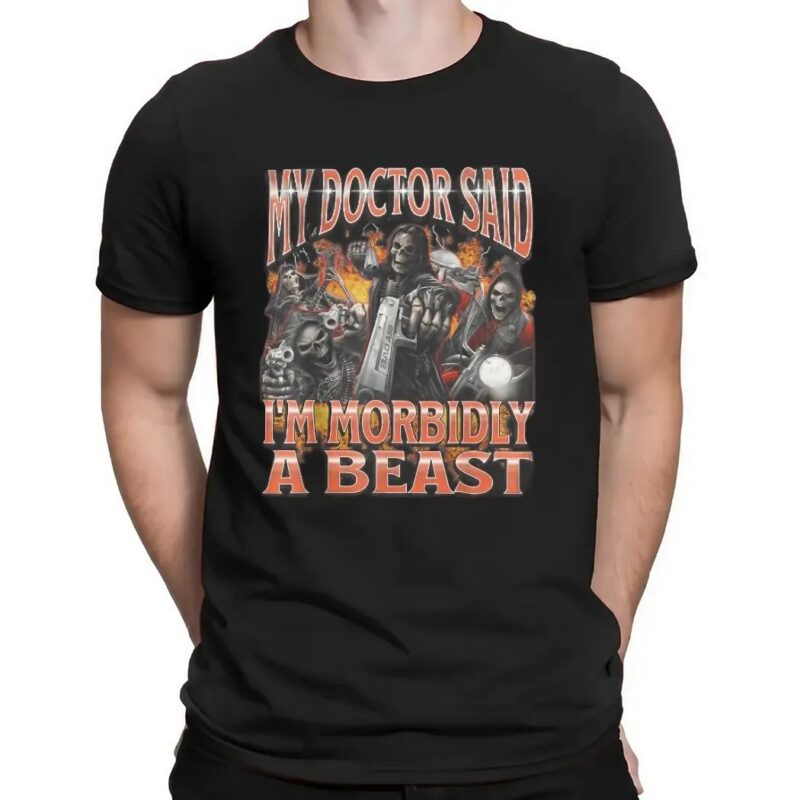 Skeleton My Doctor Said I'm Morbidly A Beast Meme Bootleg T Shirt