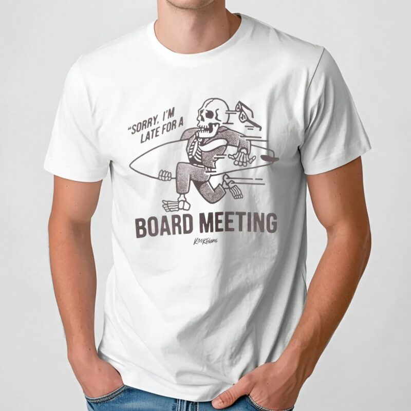 Skeleton Surf Sorry I'm Late For A Board Meeting T Shirt