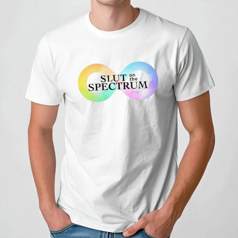 Slut On The Spectrum T Shirt