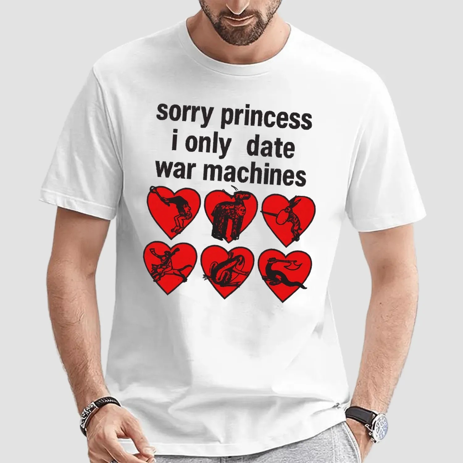 Sorry Princess I Only Date War Machine Graphic T Shirt
