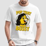 Pop That Bussy Buc-ee’s Parody Funny Beaver Graphic T Shirt