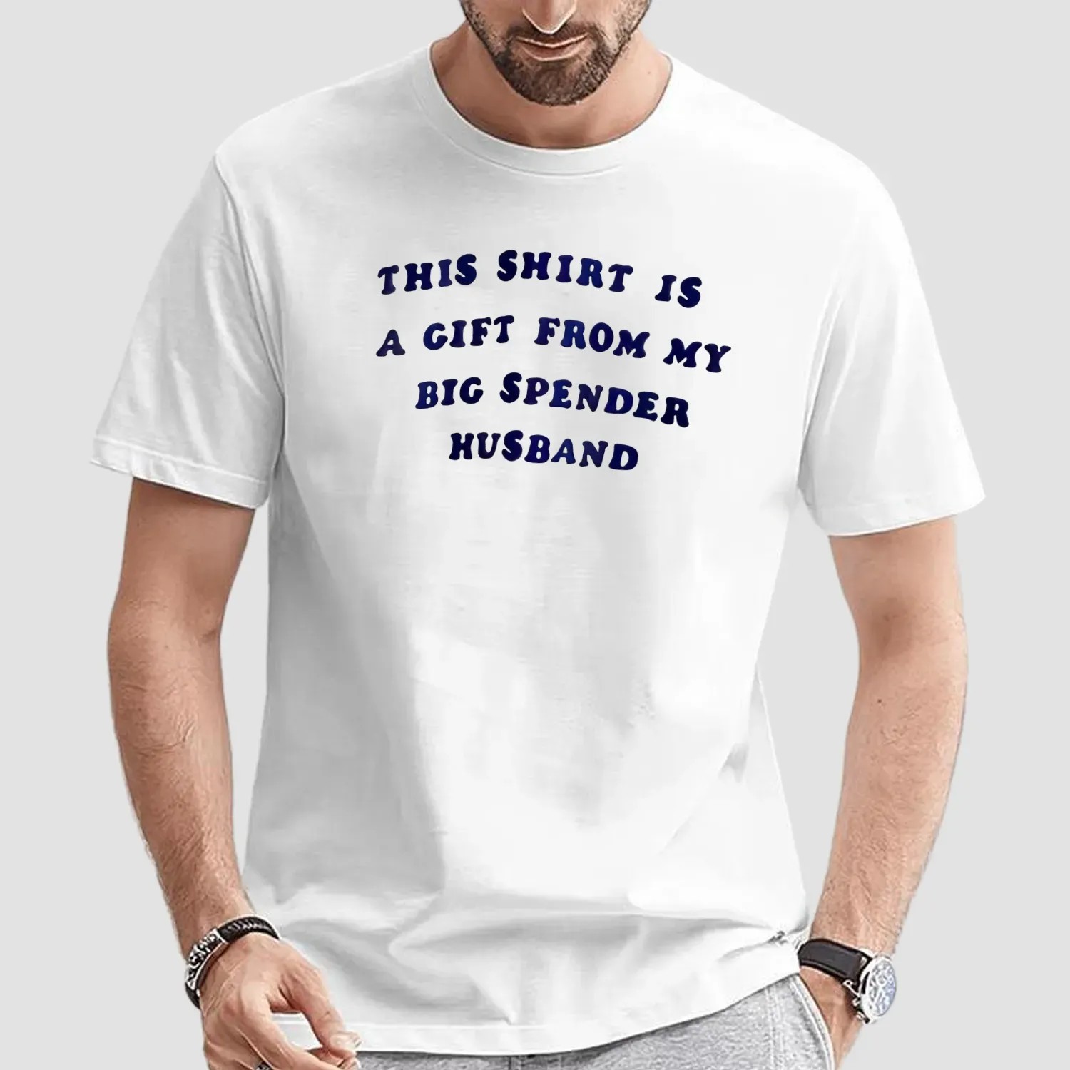 This Shirt Is A Gift From My Big Spender Husband T Shirt