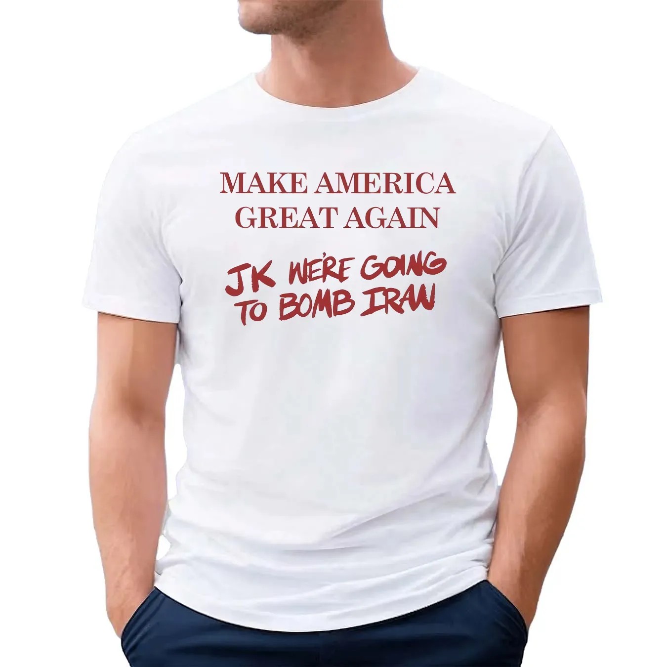 Trump Make American Great Again JK we’re going to Bomb Iran T Shirt