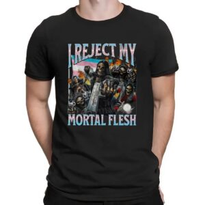 Skeleton I Reject My Mortal Flesh Meme Bootleg T Shirt