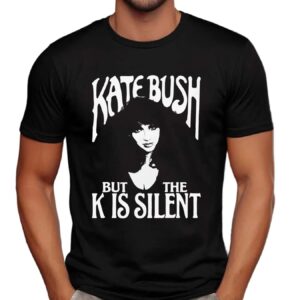 Kate Bush But The K Is Silent Meme T Shirt