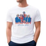 Hotter Than a Founding Father Funny Patriotic 4th of July T Shirt