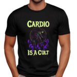 Cardio is a cult t shirt