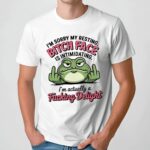 Frog I’m Sorry My Resting Bitch Face Is Intimidating Delight T Shirt