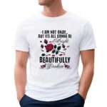 I am not okay but its all gonna be alright beautifully broken t shirt