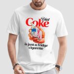 Diet Soda Is Just A Fridge Cigarette T Shirt