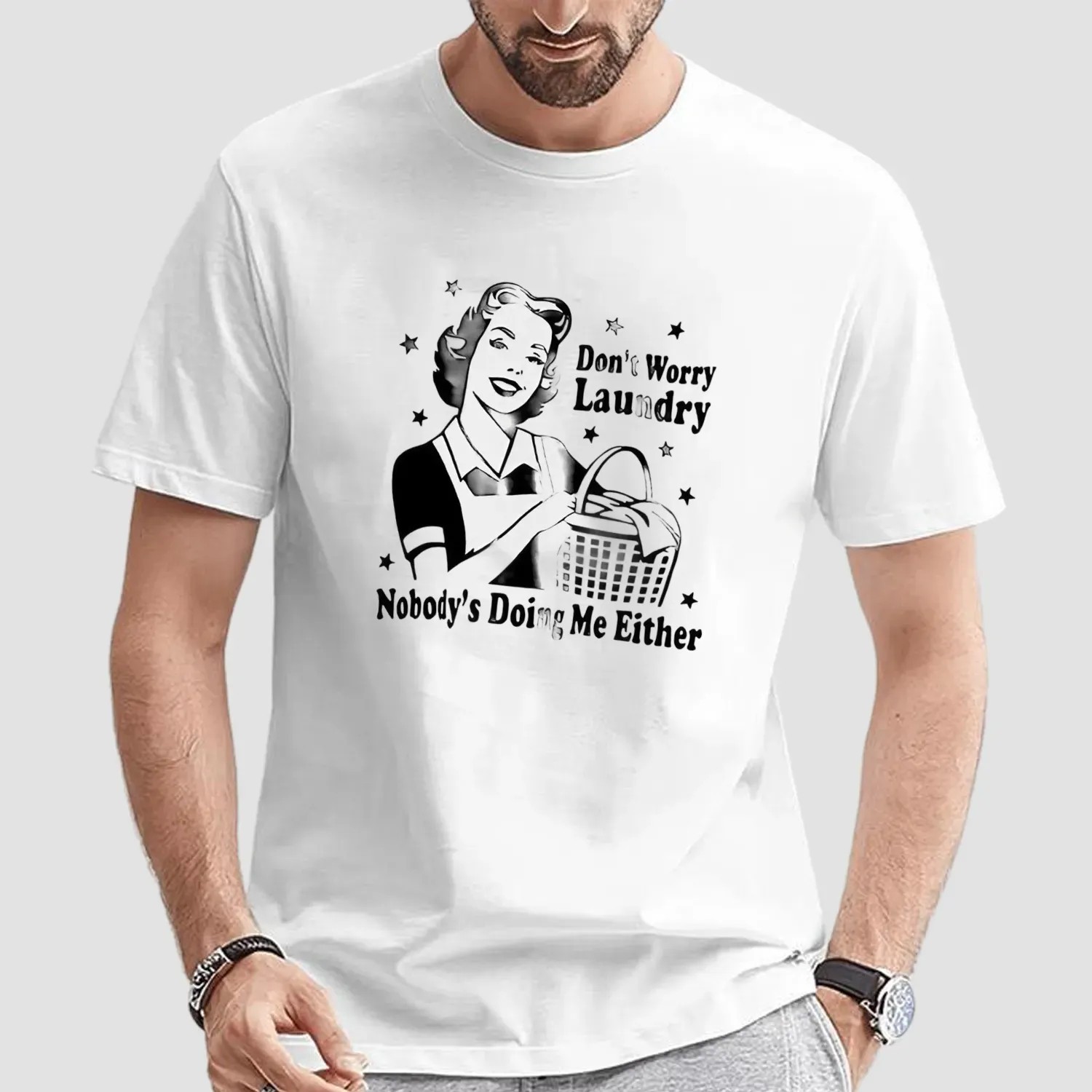 Women don’t worry laundry nobody’s doing me either t shirt