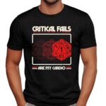 Critical Fails Are My Cardio Dungeons And Dragons T Shirt