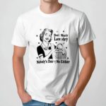 Women don’t worry laundry nobody’s doing me either t shirt