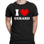 I Love Gerard T Shirt